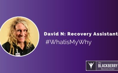 What’s My Why: David N., Recovery Assistant