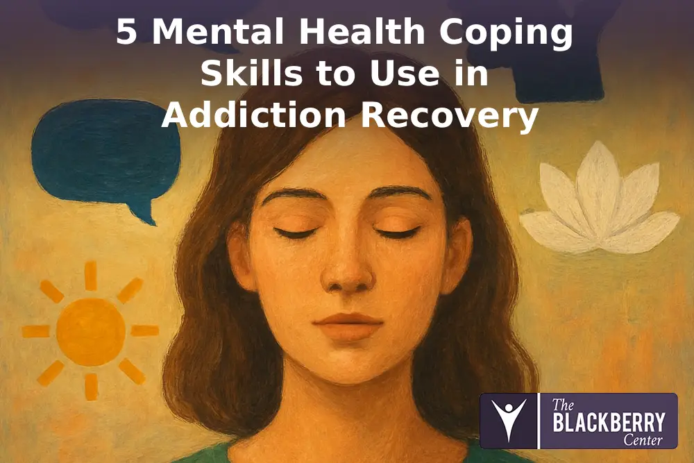 5 Mental Health Coping Skills to Use in Addiction Recovery