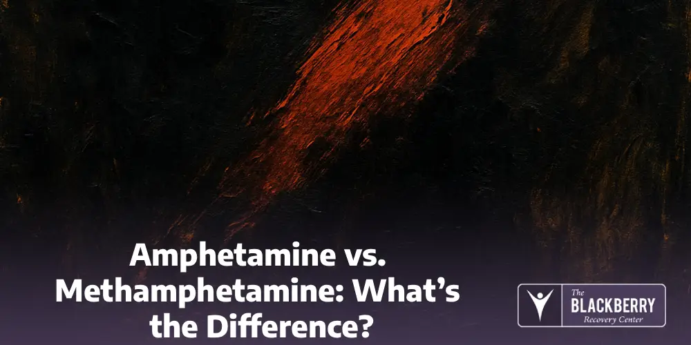 Amphetamine vs. Methamphetamine: What’s the Difference?