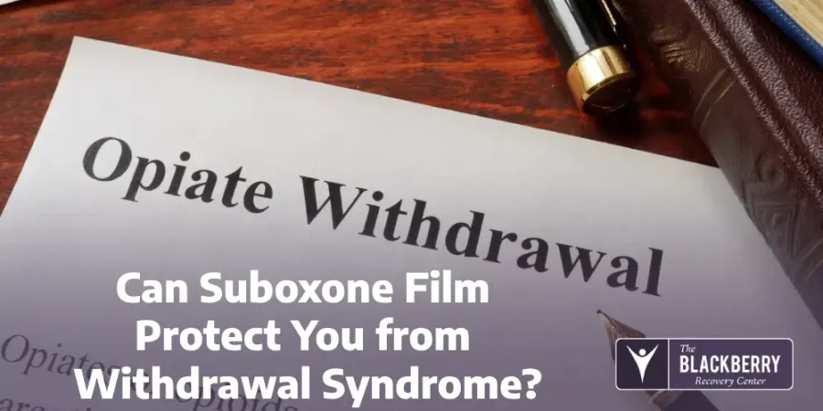Can Suboxone Film Protect You from Withdrawal Syndrome?