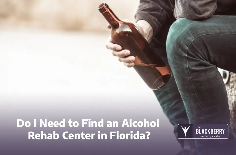 Do I Need to Find an Alcohol Rehab Center in Florida?