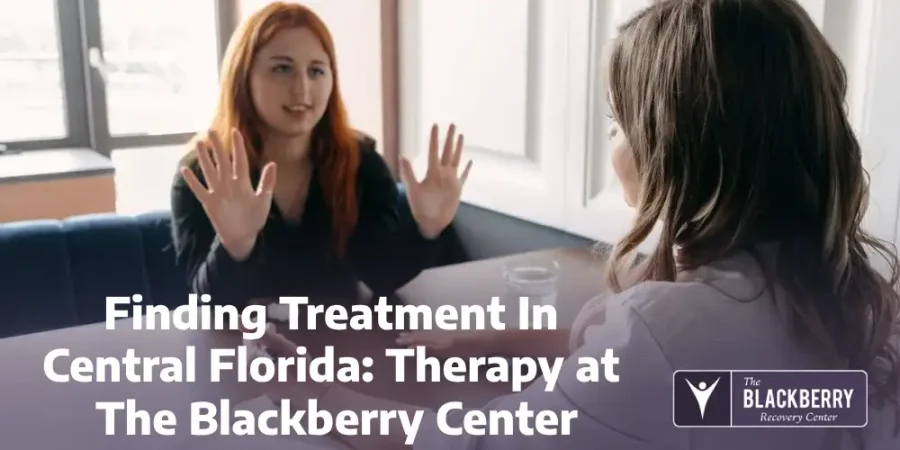 Finding Treatment In Central Florida: Therapy at The Blackberry Center