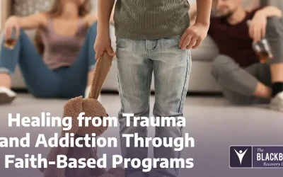 Healing from Trauma and Addiction Through Faith-Based Programs