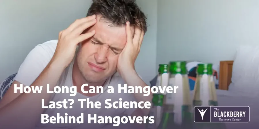 How Long Can a Hangover Last? The Science Behind Hangovers