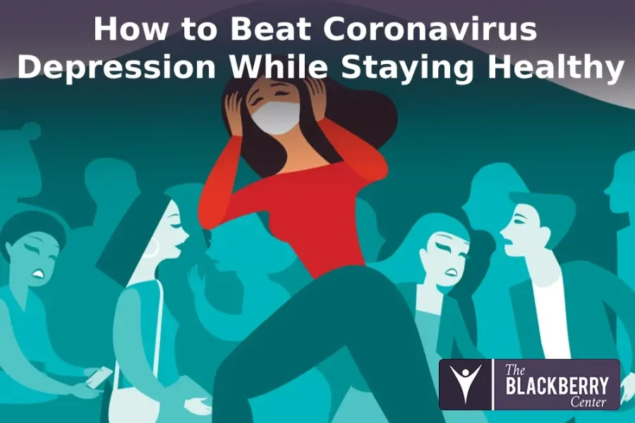 How to Beat Coronavirus Depression While Staying Healthy