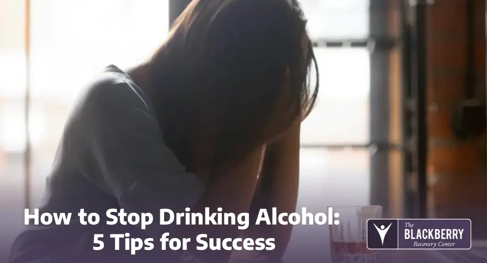 How to Stop Drinking Alcohol: 5 Tips for Success