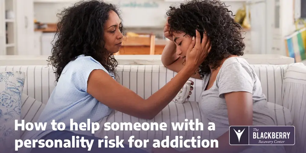 How to help someone with a personality risk for addiction