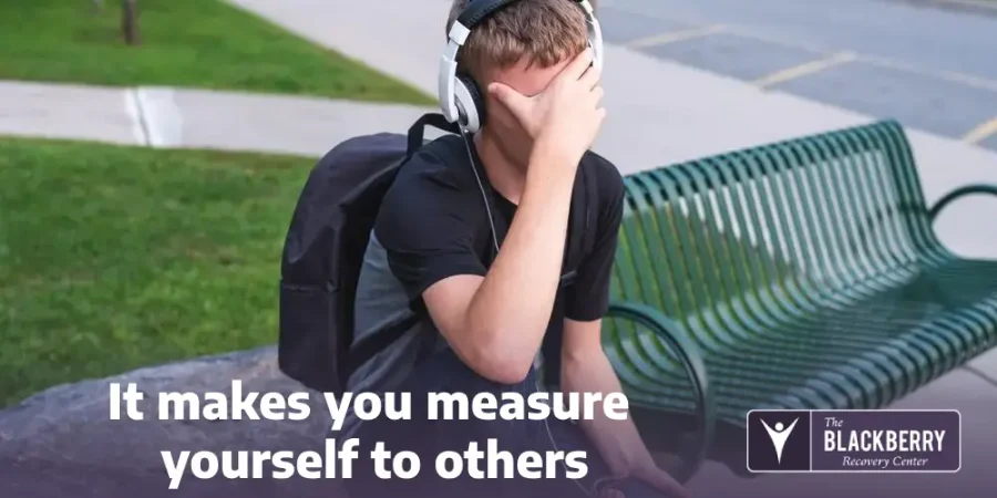 It makes you measure yourself to others