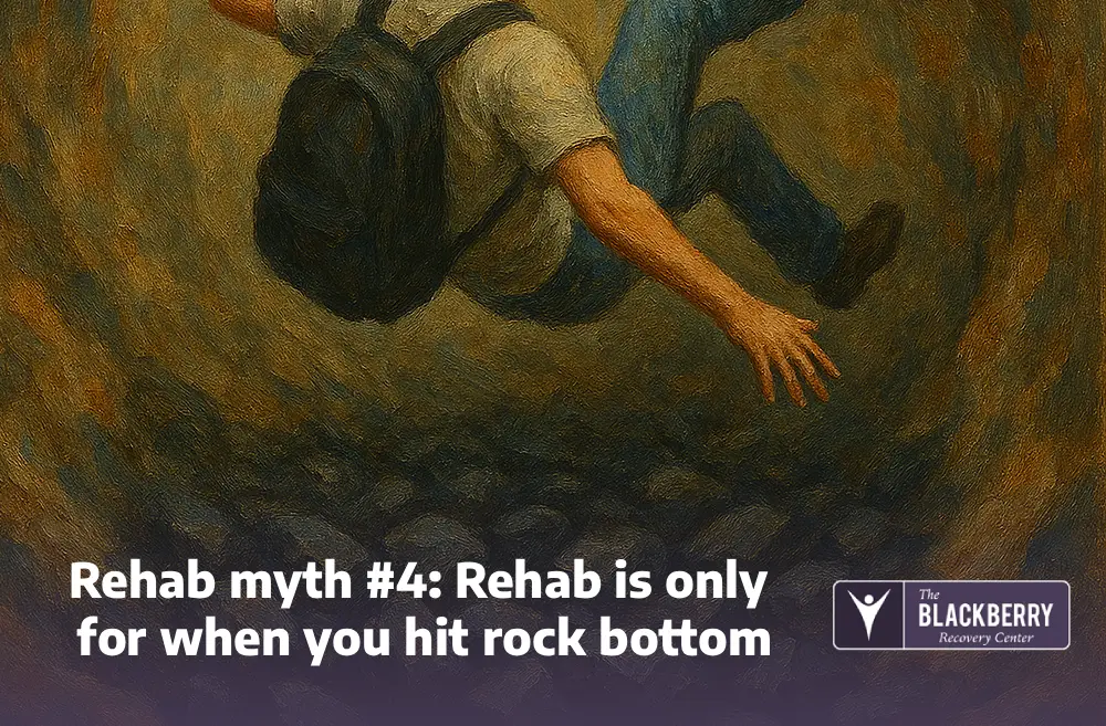 Rehab myth #4: Rehab is only for when you hit rock bottom