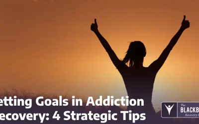 Setting Goals in Addiction Recovery: 4 Strategic Tips