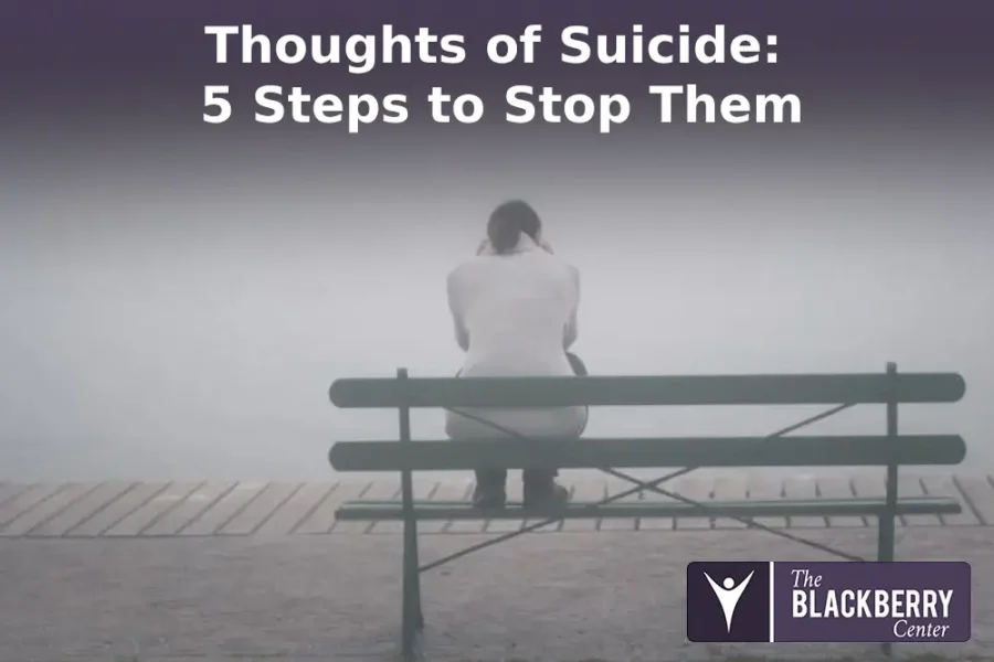 Thoughts of Suicide: 5 Steps to Stop Them