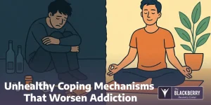 Unhealthy Coping Mechanisms That Worsen Addiction