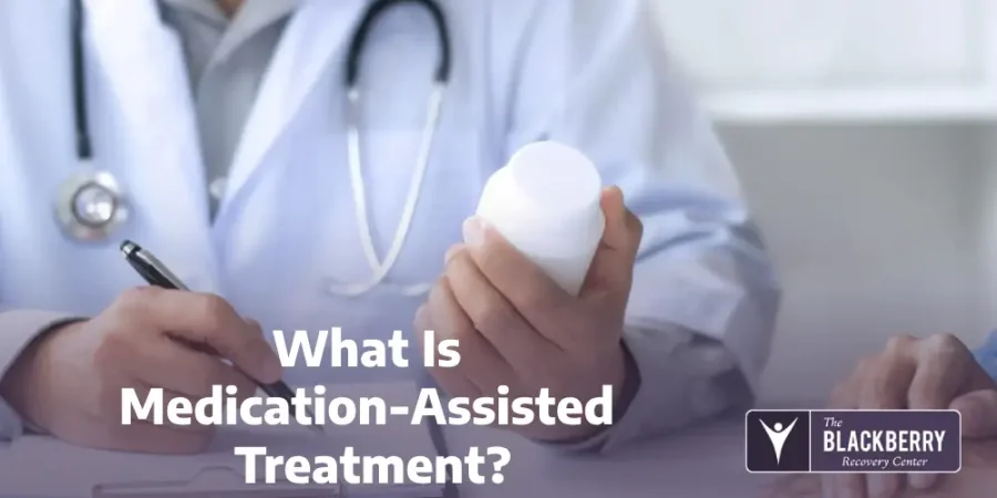 What Is Medication-Assisted Treatment?