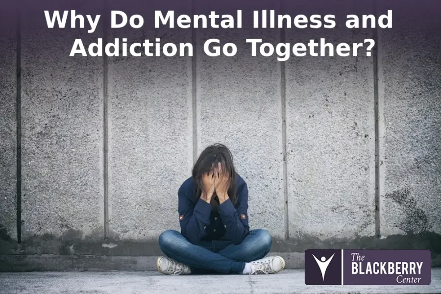 Why Do Mental Illness and Addiction Go Together?